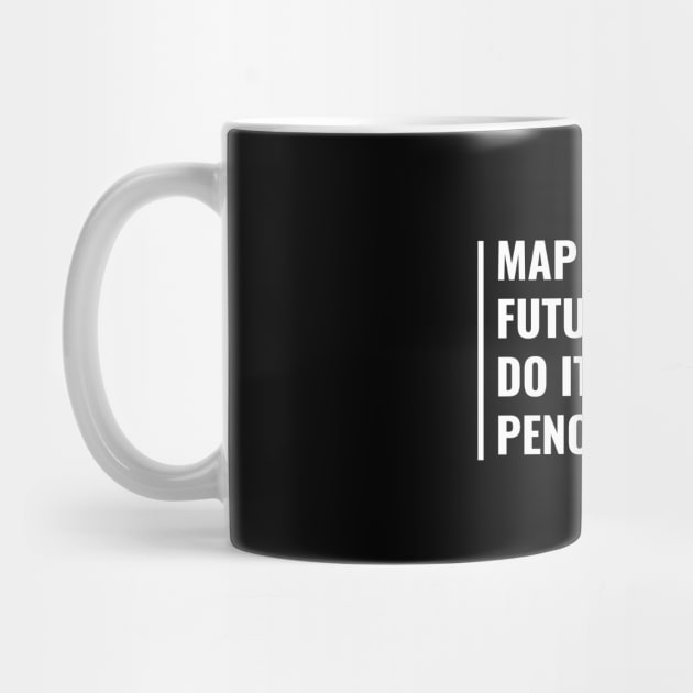 Map Out Your Future WIth a Pencil. Funny Future Quote by kamodan